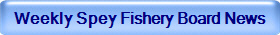 Weekly Spey Fishery Board News